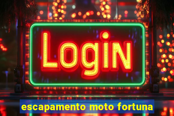 escapamento moto fortuna